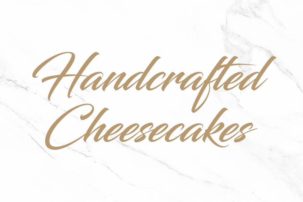 HANDCRAFTED CHEESECAKE